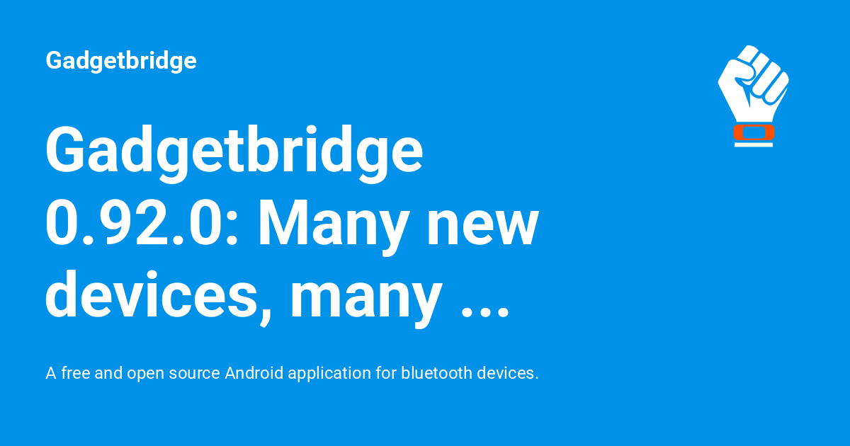 Gadgetbridge 0.92.0: Many new devices, many bugfixes and a new online feature - Gadgetbridge